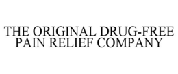 THE ORIGINAL DRUG-FREE PAIN RELIEF COMPANY trademark