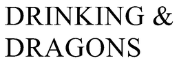 DRINKING & DRAGONS trademark