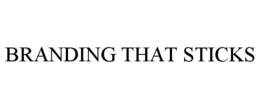 BRANDING THAT STICKS trademark