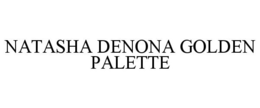 NATASHA DENONA GOLDEN PALETTE trademark