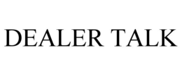 DEALER TALK trademark