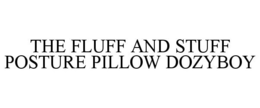 THE FLUFF AND STUFF POSTURE PILLOW DOZYBOY trademark