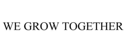 WE GROW TOGETHER trademark