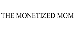 THE MONETIZED MOM trademark