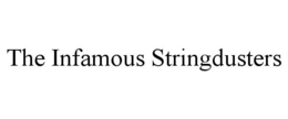 THE INFAMOUS STRINGDUSTERS trademark