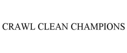 CRAWL CLEAN CHAMPIONS trademark