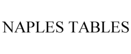 NAPLES TABLES trademark