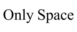 ONLY SPACE trademark