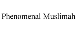 PHENOMENAL MUSLIMAH trademark