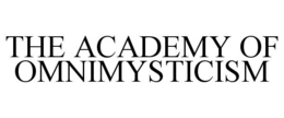 THE ACADEMY OF OMNIMYSTICISM trademark