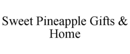 SWEET PINEAPPLE GIFTS & HOME trademark