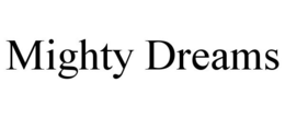 MIGHTY DREAMS trademark