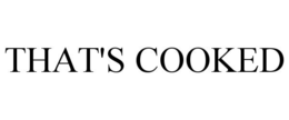 THAT'S COOKED trademark