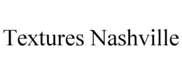 TEXTURES NASHVILLE trademark