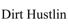 DIRT HUSTLIN trademark