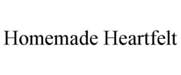 HOMEMADE HEARTFELT trademark