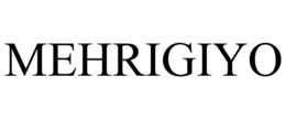 MEHRIGIYO trademark