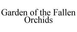 GARDEN OF THE FALLEN ORCHIDS trademark