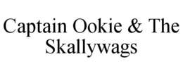 CAPTAIN OOKIE & THE SKALLYWAGS trademark