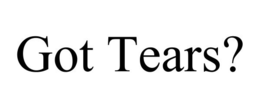 GOT TEARS? trademark