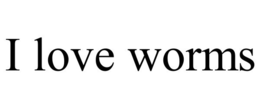 I LOVE WORMS trademark