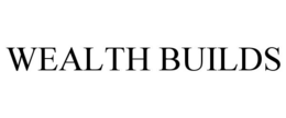 WEALTH BUILDS trademark
