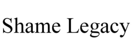 SHAME LEGACY trademark