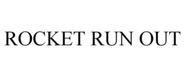 ROCKET RUN OUT trademark