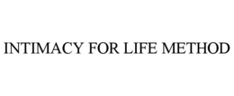 INTIMACY FOR LIFE METHOD trademark