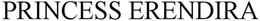 PRINCESS ERÉNDIRA trademark