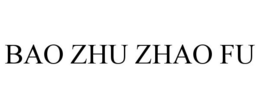 BAO ZHU ZHAO FU trademark