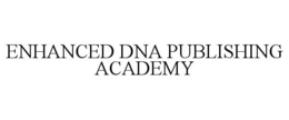 ENHANCED DNA PUBLISHING ACADEMY trademark