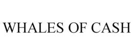 WHALES OF CASH trademark