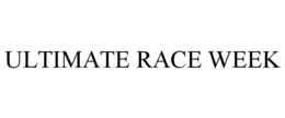 ULTIMATE RACE WEEK trademark