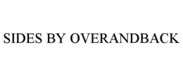 SIDES BY OVERANDBACK trademark