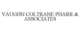 VAUGHN COLTRANE PHARR & ASSOCIATES trademark