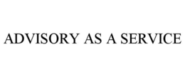 ADVISORY AS A SERVICE trademark