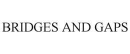 BRIDGES AND GAPS trademark