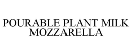 POURABLE PLANT MILK MOZZARELLA trademark
