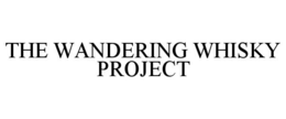 THE WANDERING WHISKY PROJECT trademark