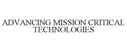 ADVANCING MISSION CRITICAL TECHNOLOGIES trademark