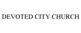 DEVOTED CITY CHURCH trademark