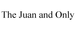 THE JUAN AND ONLY trademark
