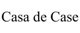 CASA DE CASE trademark