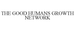 THE GOOD HUMANS GROWTH NETWORK trademark
