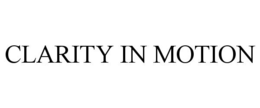 CLARITY IN MOTION trademark