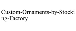 CUSTOM-ORNAMENTS-BY-STOCKING-FACTORY trademark