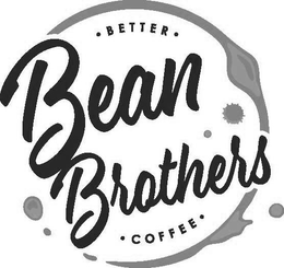 BEAN BROTHERS BETTER COFFEE trademark