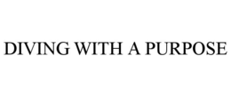 DIVING WITH A PURPOSE trademark