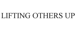 LIFTING OTHERS UP trademark